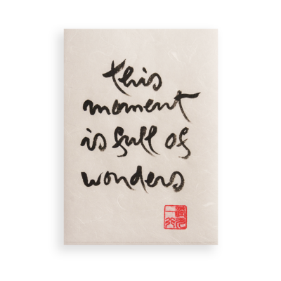 This Moment Is Full Of Wonders | Thich Nhat Hanh’s Calligraphy